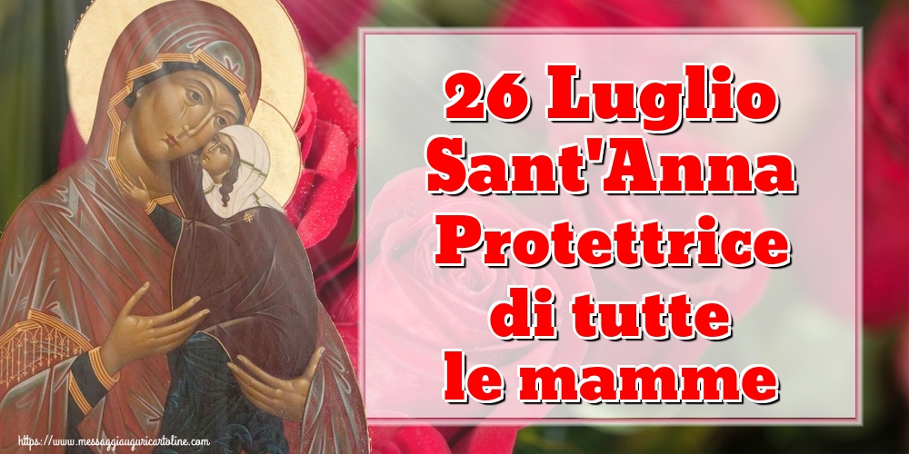 26 Luglio Sant'Anna Protettrice di tutte le mamme