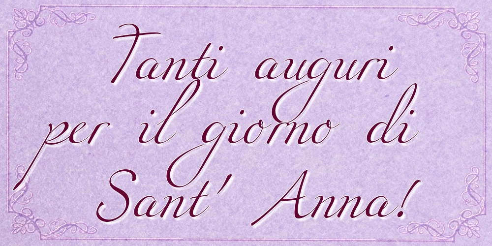 Cartoline di Santi Anna e Gioacchino - Tanti auguri per il giorno di Sant' Anna! - messaggiauguricartoline.com