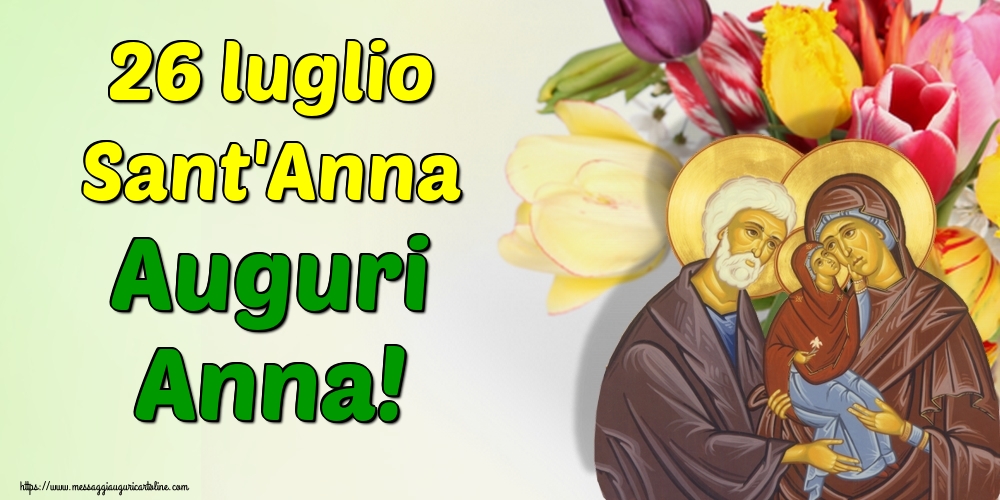 Cartoline di Santi Anna e Gioacchino - 26 luglio Sant'Anna Auguri Anna! - messaggiauguricartoline.com