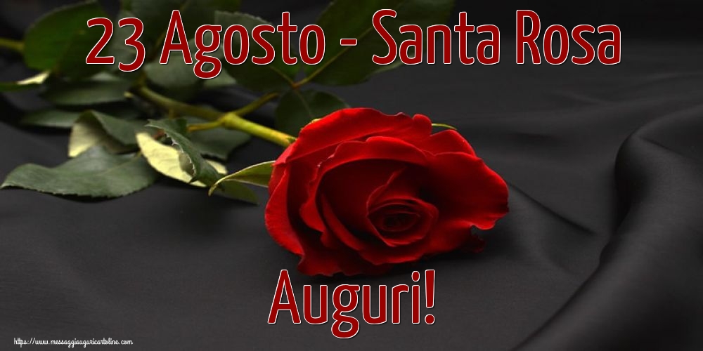 23 Agosto - Santa Rosa Auguri!