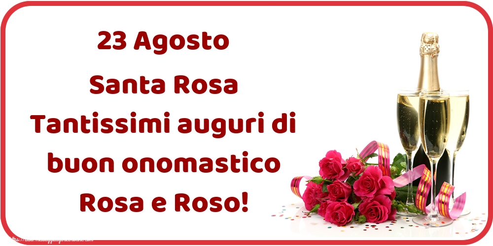 Cartoline di Santa Rosa - 23 Agosto Santa Rosa Tantissimi auguri di buon onomastico Rosa e Roso! - messaggiauguricartoline.com