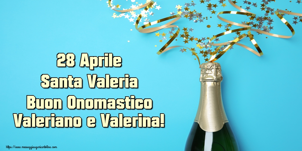 Cartoline di Santa Valeria - 28 Aprile Santa Valeria Buon Onomastico Valeriano e Valerina! - messaggiauguricartoline.com