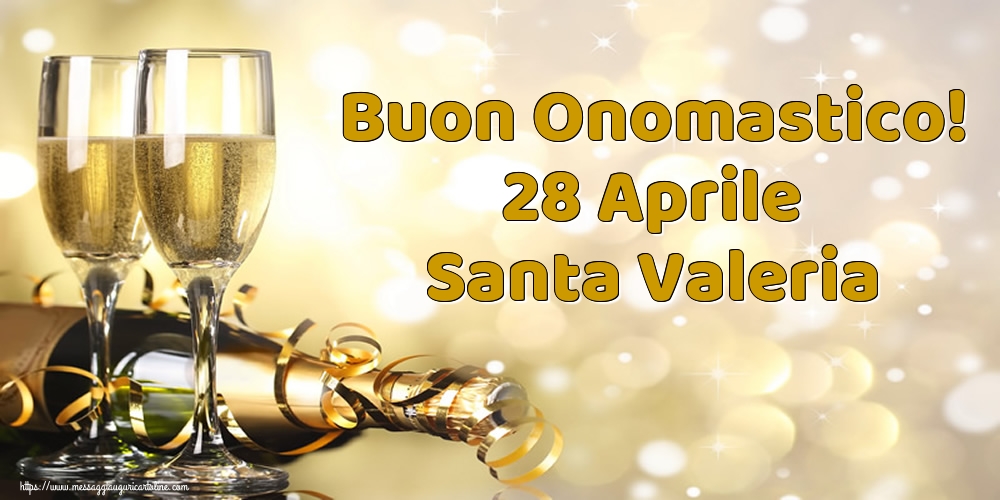 Santa Valeria Buon Onomastico! 28 Aprile Santa Valeria