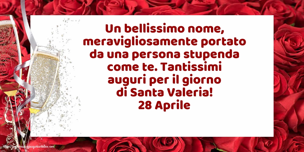 28 Aprile - 28 Aprile - Tantissimi auguri per il giorno di Santa Valeria!
