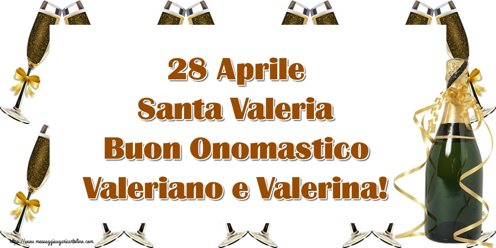 Cartoline di Santa Valeria - 28 Aprile Santa Valeria Buon Onomastico Valeriano e Valerina!