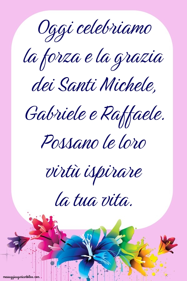 Oggi celebriamo la forza e la grazia dei Santi Michele, Gabriele e Raffaele