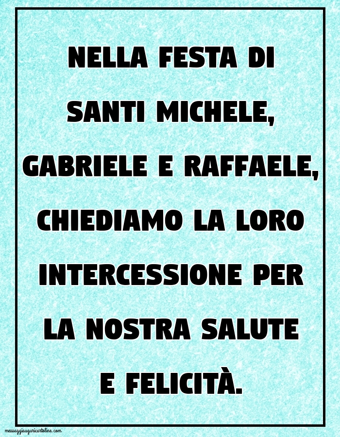 Cartoline di Santi Michele, Gabriele e Raffaele - Nella festa di Santi Michele, Gabriele e Raffaele - messaggiauguricartoline.com