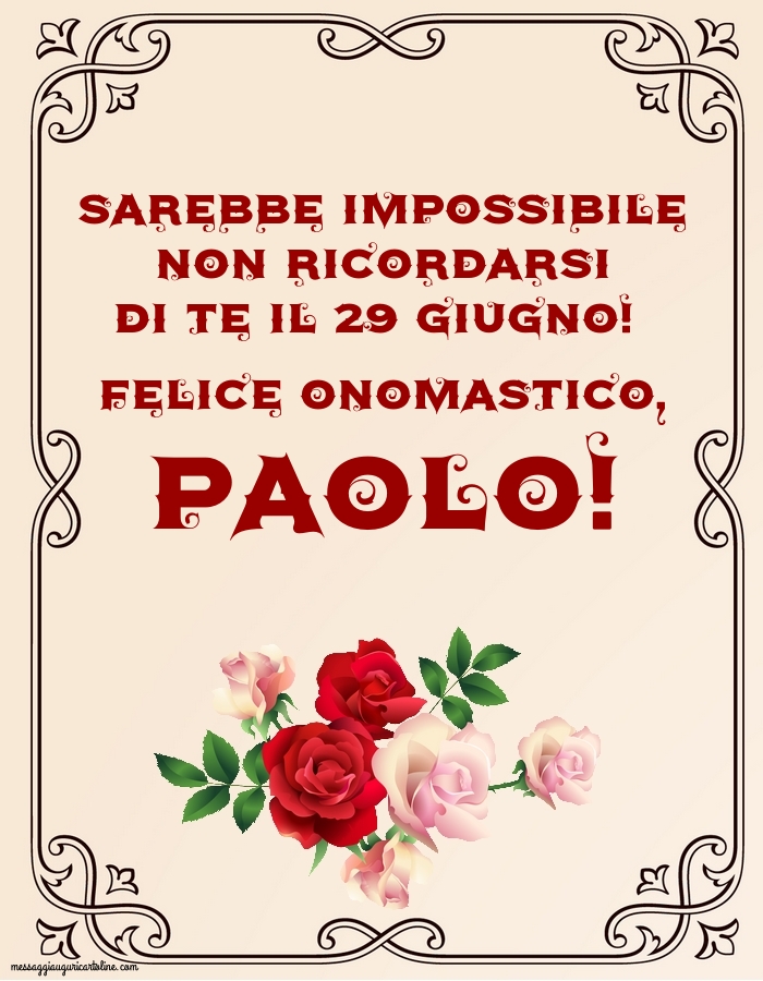 Cartoline di Santi Pietro e Paolo - Felice onomastico, Paolo! - messaggiauguricartoline.com