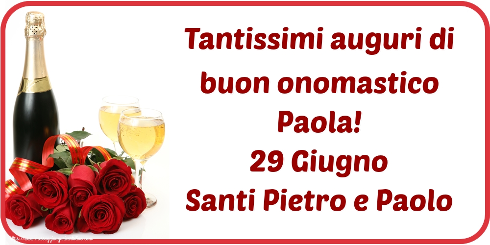 Santi Pietro e Paolo Tantissimi auguri di buon onomastico Paola! 29 Giugno Santi Pietro e Paolo