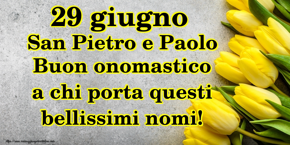 29 giugno San Pietro e Paolo Buon onomastico a chi porta questi bellissimi nomi!