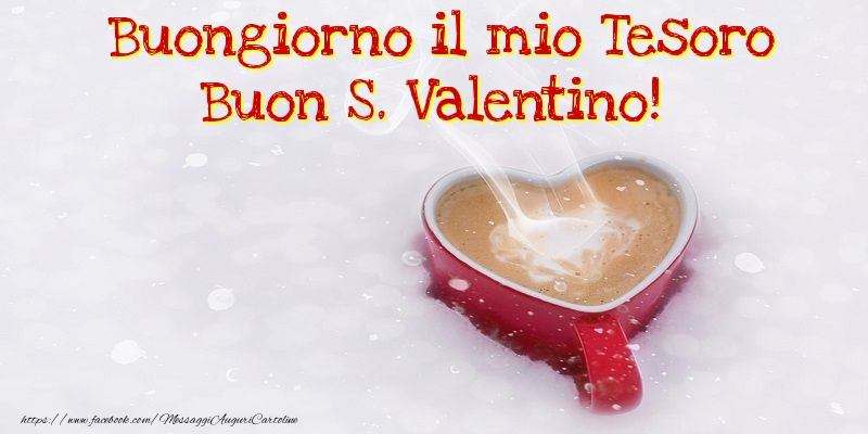 Cartoline di San Valentino - Buongiorno il mio tesoro, Buon S. Valentino - messaggiauguricartoline.com