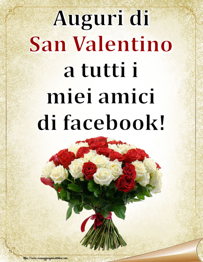 Cartoline di San Valentino - Auguri di San Valentino a tutti i miei amici di facebook! ~ bouquet di rose rosse e bianche - messaggiauguricartoline.com