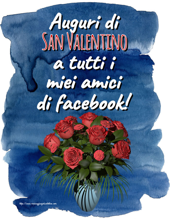 Cartoline di San Valentino - Auguri di San Valentino a tutti i miei amici di facebook!