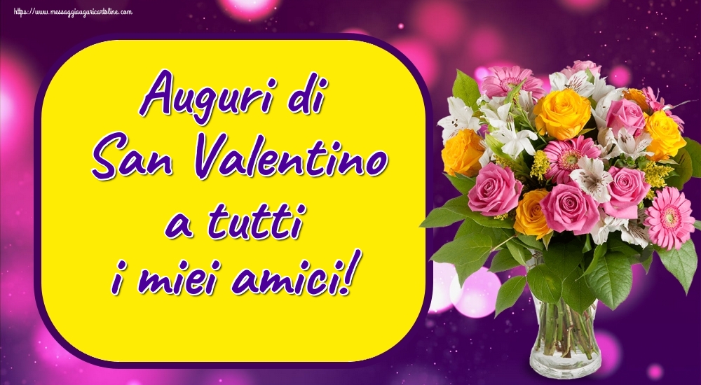 Auguri di San Valentino a tutti i miei amici!