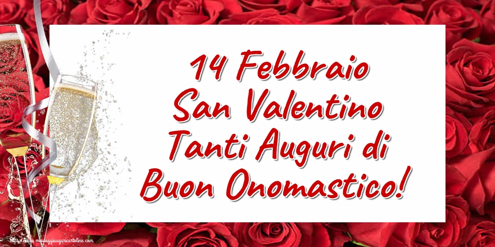 14 Febbraio San Valentino Tanti Auguri di Buon Onomastico!