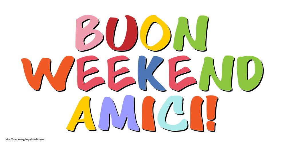 Cartoline di buon Weekend - Buon weekend amici! - messaggiauguricartoline.com