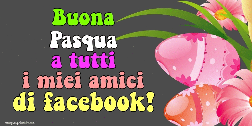 Cartoline Animate di Pasqua - Buona Pasqua a tutti i miei amici di facebook!