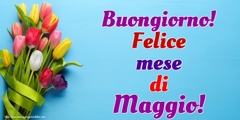 Cartoline di 1 Maggio - Buongiorno! Felice mese di Maggio!