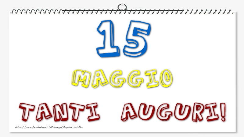 Cartoline di 15 Maggio - 15 Maggio - Tanti Auguri!