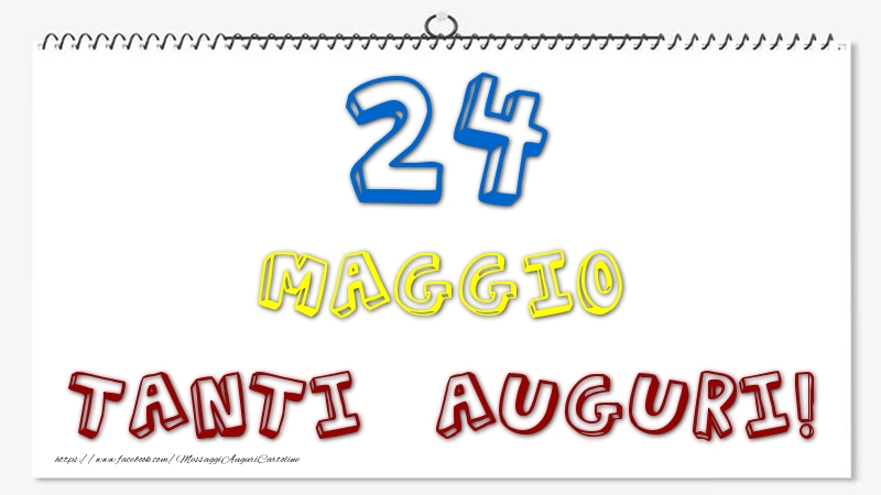 Cartoline di 24 Maggio - 24 Maggio - Tanti Auguri!