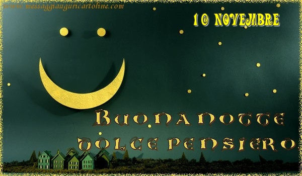 Cartoline di 10 Novembre - 10 Novembre - Buonanotte  dolce pensiero!