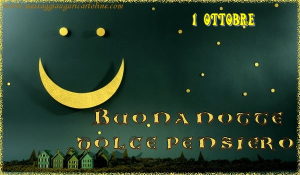 Cartoline di 1 Ottobre - 1 Ottobre - Buonanotte  dolce pensiero!