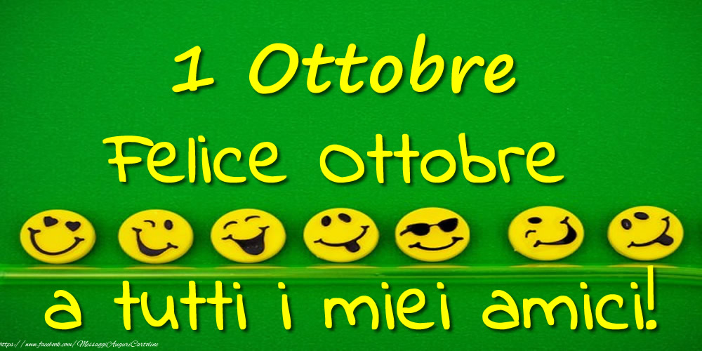 Cartoline di 1 Ottobre - 1 Ottobre: Felice Ottobre a tutti i miei amici!