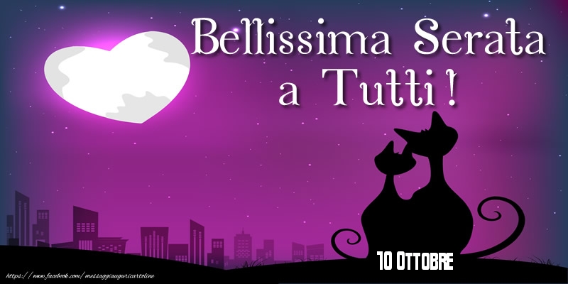 Cartoline di 10 Ottobre - 10 Ottobre - Bellissima Serata  a Tutti!