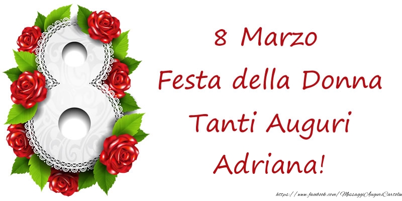 Cartoline di 8 Marzo - 8 Marzo Festa della Donna Tanti Auguri Adriana!
