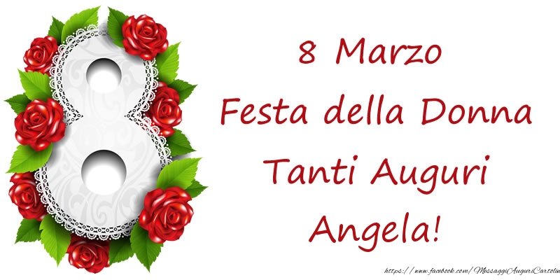 Cartoline di 8 Marzo - 8 Marzo Festa della Donna Tanti Auguri Angela!