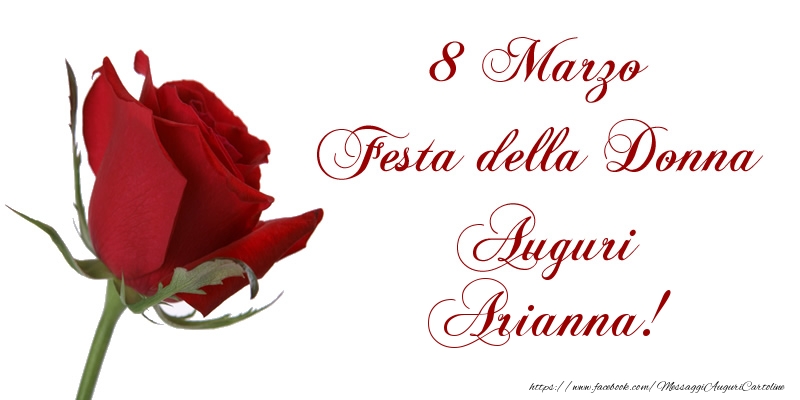Cartoline di 8 Marzo - 8 Marzo Festa della Donna Auguri Arianna!