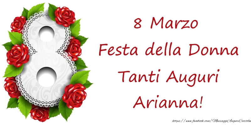 Cartoline di 8 Marzo - 8 Marzo Festa della Donna Tanti Auguri Arianna!