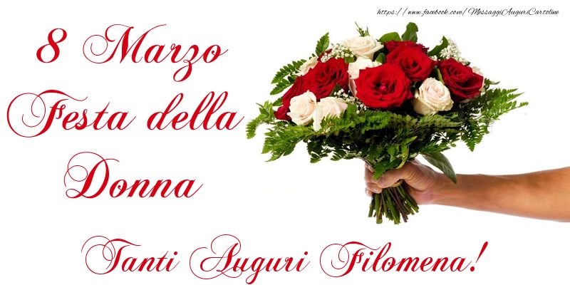 Cartoline di 8 Marzo - 8 Marzo Festa della Donna Tanti Auguri Filomena!