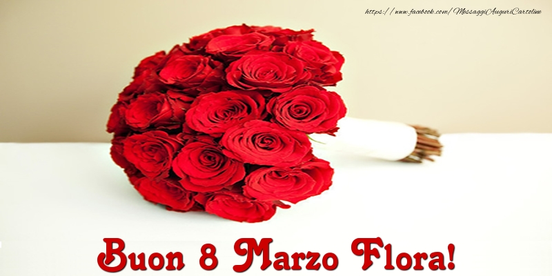 Cartoline di 8 Marzo - Buon 8 Marzo Flora!