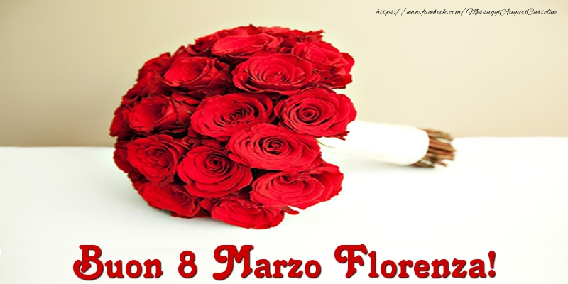Cartoline di 8 Marzo - Mazzo Di Fiori & Rose | Buon 8 Marzo Florenza!