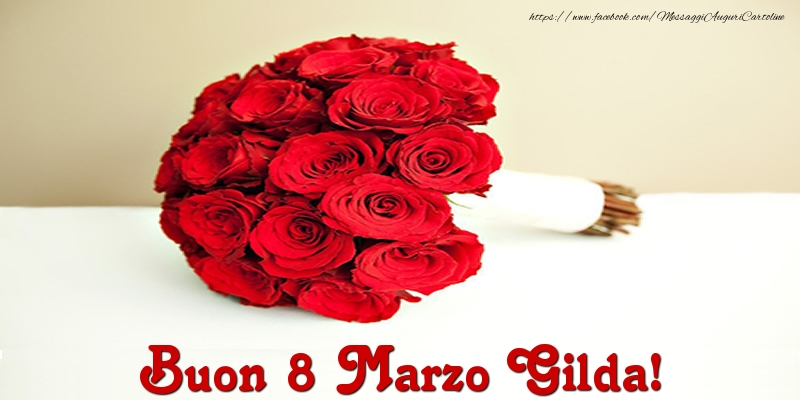 Cartoline di 8 Marzo - Mazzo Di Fiori & Rose | Buon 8 Marzo Gilda!