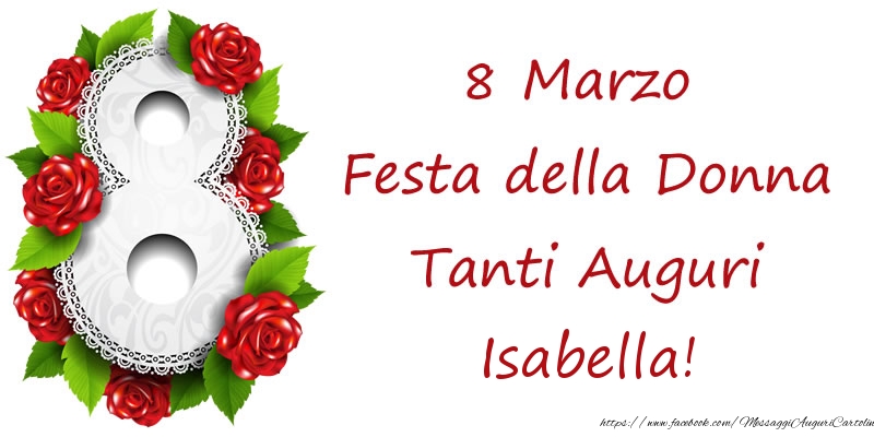 Cartoline di 8 Marzo - 8 Marzo Festa della Donna Tanti Auguri Isabella!