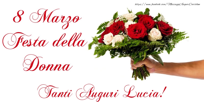 Cartoline di 8 Marzo - 8 Marzo Festa della Donna Tanti Auguri Lucia!