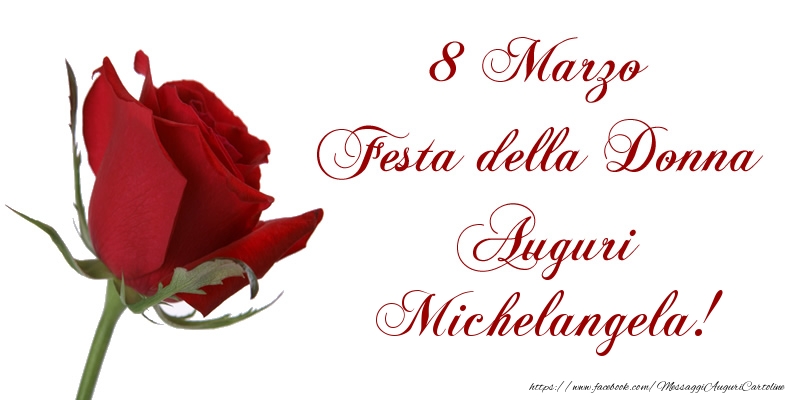 Cartoline di 8 Marzo - 8 Marzo Festa della Donna Auguri Michelangela!