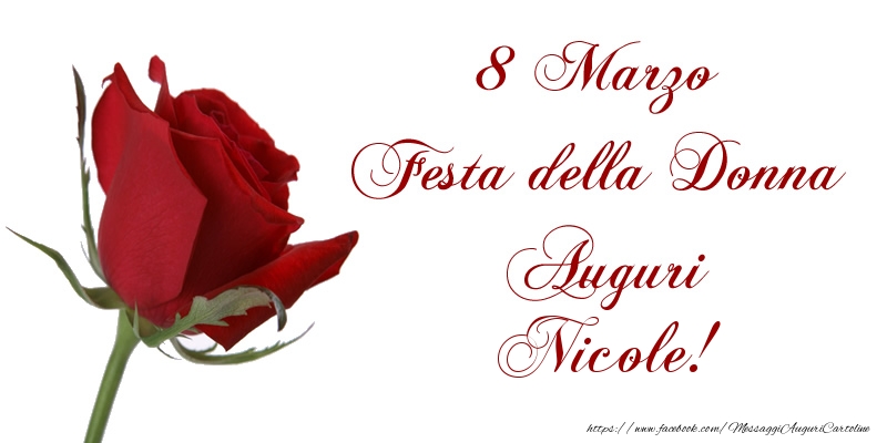 Cartoline di 8 Marzo - Rose | 8 Marzo Festa della Donna Auguri Nicole!