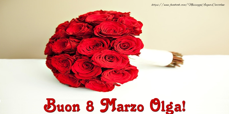 Cartoline di 8 Marzo - Mazzo Di Fiori & Rose | Buon 8 Marzo Olga!