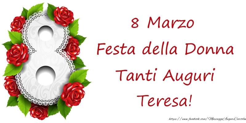 Cartoline di 8 Marzo - 8 Marzo Festa della Donna Tanti Auguri Teresa!
