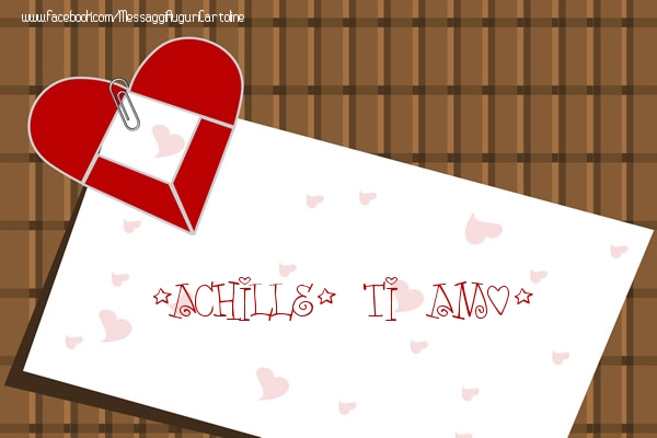 Cartoline d'amore - Cuore | Achille, Ti amo!