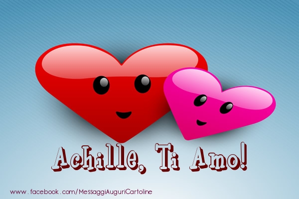  Cartoline d'amore - Cuore | Achille, ti amo!