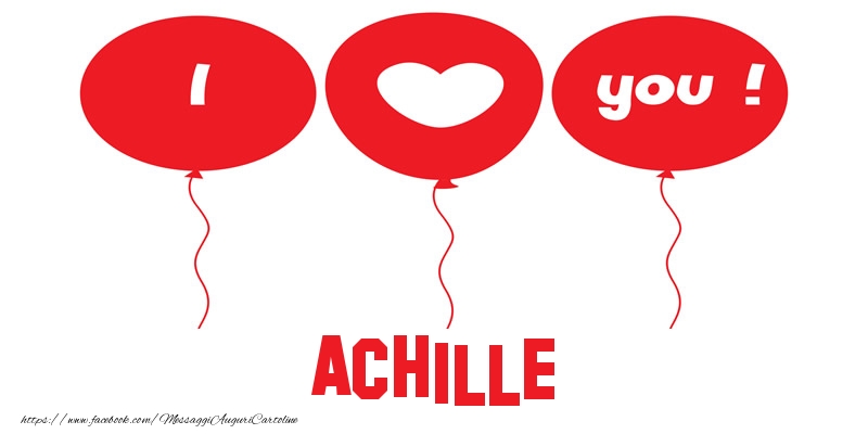 Cartoline d'amore - Cuore & Palloncini | I love you Achille!
