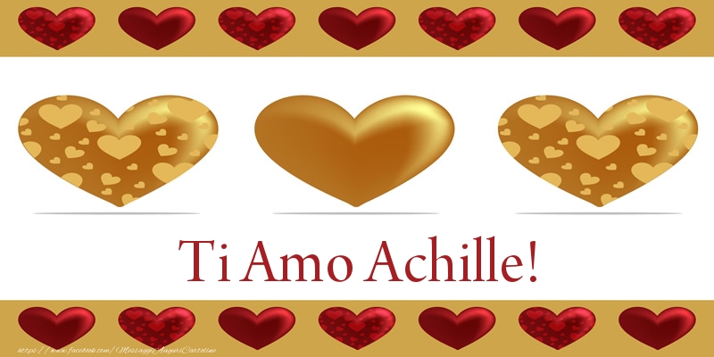 Cartoline d'amore - Cuore | Ti Amo Achille!