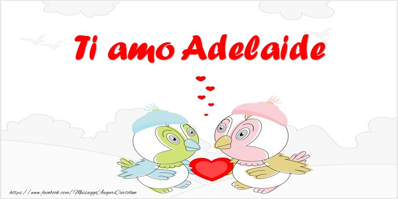 Cartoline d'amore - Animali & Cuore | Ti amo Adelaide