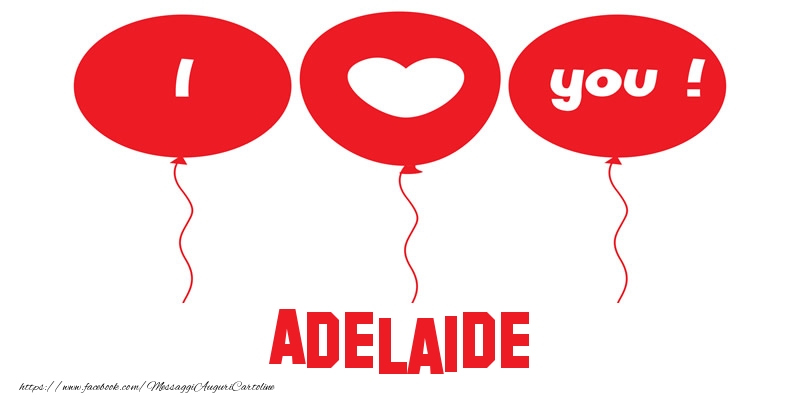 Cartoline d'amore - Cuore & Palloncini | I love you Adelaide!