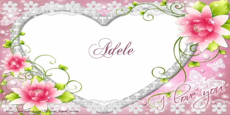 Cartoline d'amore - Cuore & Fiori | Adele I love you