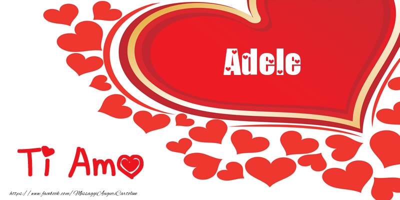 Cartoline d'amore -  Adele | Ti amo | Nome nel Cuore